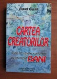 Pavel Corut - Cartea creatorilor. Sute de retete concrete pentru facut bani