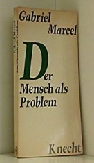 Der Mensch als Problem / Gabriel Marcel