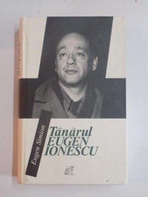 TANARUL EUGEN IONESCU DE EUGEN SIMION , BUCURESTI 2009 foto