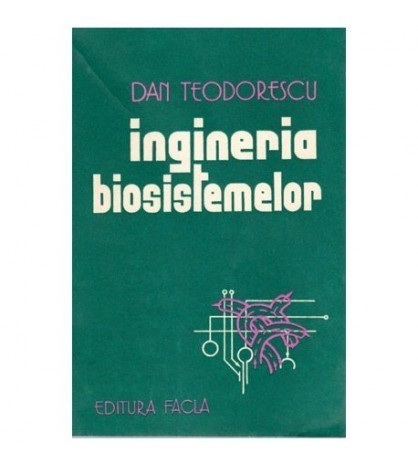 Dan Teodorescu - Ingineria biosistemelor - o introducere prin