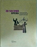 30 second opera. The 50 crucial concepts, roles and performers, each explained