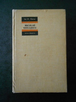 ION M. OPREA - NICOLAE TITULESCU (1966, editie cartonata) foto