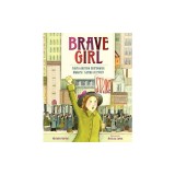 Brave Girl: Clara and the Shirtwaist Makers' Strike of 1909