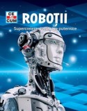 Cumpara ieftin Robotii. Supercreiere si ajutoare puternice/Bernd Flessner, Rao