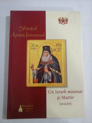 UN IERARH MISIONAR SI MARTIR (evocari) - Sfantul ANTIM IVIREANUL foto