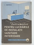 INDRUMATOR PENTRU LUCRARILE DE INSTALATII SANITARE INTERIOARE de L. DUMITRESCU , 1972
