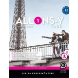 Allons-y PLUS 1 - M&eacute;thode de fran&ccedil;ais - Francia kurzusk&ouml;nyv A1 - CD mell&eacute;klettel &eacute;s let&ouml;lthető hanganyaggal - Fr&eacute;d&eacute;rick Airault