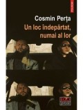 Cumpara ieftin Un loc indepartat, numai al lor/Cosmin Perta