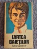 NICOLAE TUE - CARTEA BAIETILOR (1975), 270 pagini, stare buna