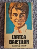 NICOLAE TUE - CARTEA BAIETILOR (1975), 270 pagini, stare buna