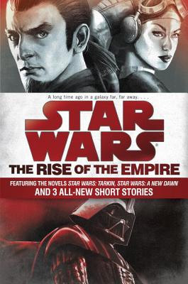 Star Wars: The Rise of the Empire: Featuring the Novels Star Wars: Tarkin, Star Wars: A New Dawn, and 3 All-New Short Stories foto