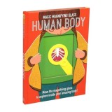 Carte Magic Magnifying Glass - Human Body, Pentru Copii 9-12 Ani