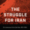 The Struggle for Iran: Oil, Autocracy, and the Cold War, 1951-1954