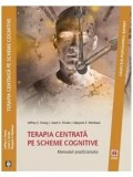 Cumpara ieftin Terapia centrata pe scheme cognitive. Manualul practicianului/Jeffrey E. Young, Janet S. Klosko, Marjorie E. Weishaar