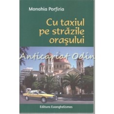 Cu Taxiul Pe Strazile Orasului - Monahia Porfiria