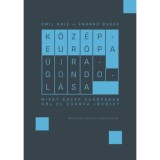 K&ouml;z&eacute;p-Eur&oacute;pa &uacute;jragondol&aacute;sa - Mi&eacute;rt K&ouml;z&eacute;p-Eur&oacute;p&aacute;ban dől el Eur&oacute;pa j&ouml;vője? - Erhard Busek