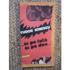 Tudor Ionescu - Si pe fata si pe dos