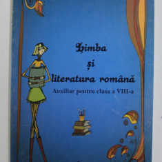 LIMBA SI LITERATURA ROMANA , AUXILIAR PENTRU CLASA A VIII -A de CLAUDIU TOPAN ...AMALIA GURZAU , 2012