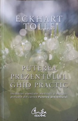PUTEREA PREZENTULUI. GHID PRACTIC-ECKHART TOLLE-344577 foto