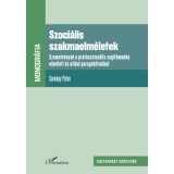 Szoci&aacute;lis szakmaelm&eacute;letek - Szemelv&eacute;nyek a professzion&aacute;lis seg&iacute;tőmunka elm&eacute;leti &eacute;s etikai perspekt&iacute;v&aacute;ib&oacute;l - S&aacute;rk&aacute;ny P&eacute;ter