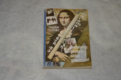 Va place matematica ? Probleme pentru ciclul gimnazial - Traian Cohal foto