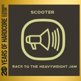 Back to the Heavyweight Jam (20 Years Of Hardcore Expanded Edition) | Scooter, House