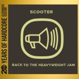 Back to the Heavyweight Jam (20 Years Of Hardcore Expanded Edition) | Scooter, Sheffield Tunes