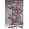 Adela Popescu - Intre noi - timpul (115 poeme) + CD, Tracus Arte, 2013, Romana-Engleza, 595 pagini, Roman