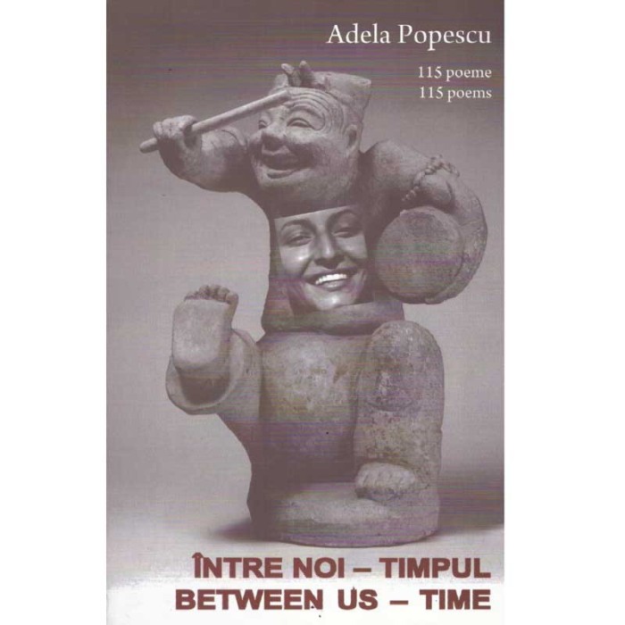 Adela Popescu - Intre noi - timpul 115 poeme/ Between us - time 115