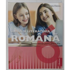 LIMBA SI LITERATURA ROMANA , CAIETUL ELEVULUI PENTRU CLASA A VI - A de MARIANA CHEROIU , 2023
