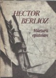 Marturii Epistolare Hector Berlioz - Memorii Jurnale Editura Muzicala 1987 Coperta Cartonata Carte Clasica