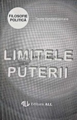 Limitele puterii. Filosofie politica, texte fundamentale - 1994 (AF87)