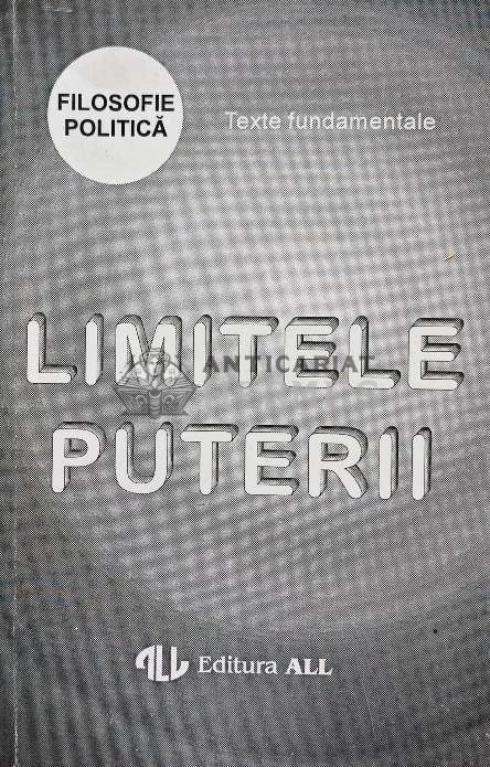 Limitele puterii. Filosofie politica, texte fundamentale - 1994 (AF87)