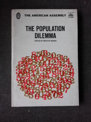 THE POPULATION DILEMMA - PHILIP M. HAUSER (CARTE IN LIMBA ENGLEZA) foto