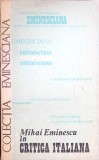 Mihai Eminescu in Critica Italiana - Colectiv, Ed. Junimea 1977, 285 pagini, Biografii, Memorii