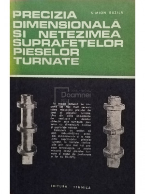 Simion Buzila - Precizia dimensionala si netezimea suprafetelor pieselor turnate (editia 1968) foto