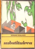 Substituirea - Edgar Wallace, Univers 1974, Enigma, Carte SF Polițistă, Limba Rom&acirc;nă, 214 Pagini