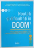 NOUTATI SI DIFICULTATI IN DOOM 3 , TEORIE SI EXERCITII PENTRU GIMNAZIU , LICEU SI ADMITERE de ADINA DRAGOMIRESCU ....RALUCA - DIANA RADUCANU , 2025