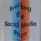 BREAKING THE SOCIAL MEDIA PRISM , HOW TO MAKE OUR PLATFORMS LESS POLARIZING by CHRIS BAIL , 2021