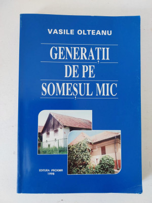 GENERATII DE PE SOMESUL MIC - VASILE OLTEANU, 1998 foto