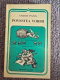 POVESTEA VORBII - ANTON PANN, 1982, 336 pagini, stare buna
