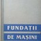 FUNDATII DE MASINI-GH. BUZDUGAN, L. HAMBURGER, V. WERMESCHER-237751