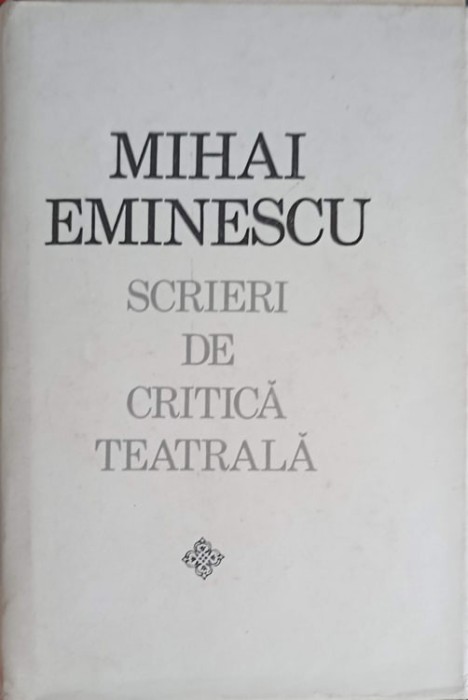 SCRIERI DE CRITICA TEATRALA-MIHAI EMINESCU-112477