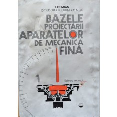 Bazele Proiectarii Aparatelor De Mecanica Fina - T. Demian D. Tudor I. Curita C.nitu , G394