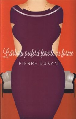 BARBATII PREFERA FEMEILE CU FORME - PIERRE DUKAN foto