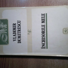 Vladimir Dumitrescu - Inchisorile mele (Memorii), (Editura Albatros, 1994)