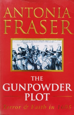 The Gunpowder Plot Terror &amp;amp; Faith In 1605 - Antonia Fraser , C477 foto