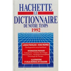 Hachette Le Dictionaire De Notre Temps 1992 - Colectiv , C661