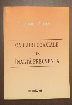 CABLURI COAXIALE DE INALTA FRECVENTA - TEODOR GHITA foto