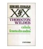 Thornton Wilder - Cabala. Femeia din Andros - 113684